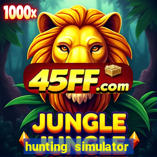 hunting simulator 4x4 dinheiro infinito download
